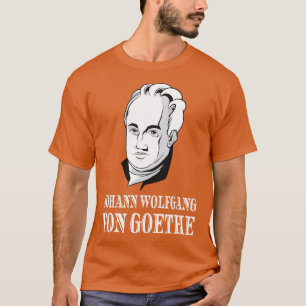 Johann Wolfgang Von Goethe Dichter Denker Dichter T-shirt