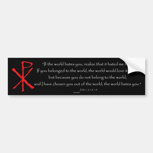 John 15:18-19 bumpersticker (Voorkant)