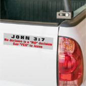 John 3:7 Zeg ja tegen Jezus! Bumpersticker (Op Truck)