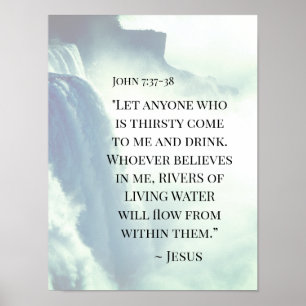 John 7:37 Iedereen die dorst heeft, komt naar me t Poster
