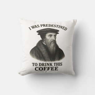John Calvin Voorbestemde Koffie Grappige Theologie Kussen