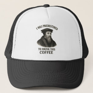 John Calvin Voorbestemde Koffie Grappige Theologie Trucker Pet