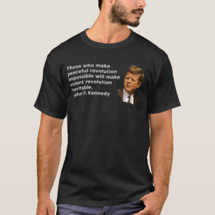John F. Kennedy beroemd zei: "Wie doof maakt T-shirt