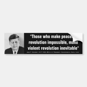 JOHN F. KENNEDY gewelddadige revolutie onvermijdel Bumpersticker