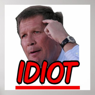 John Kasich - Idiot Ohio Governor Poster