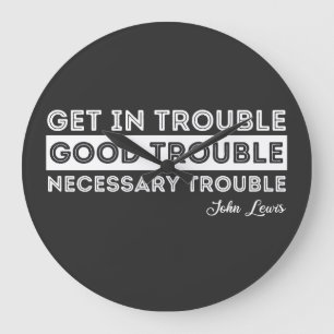 John Lewis - Good Trouble Quote Grote Klok