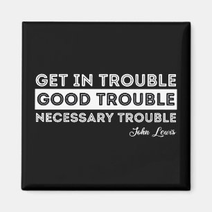 John Lewis - Good Trouble Quote Magneet