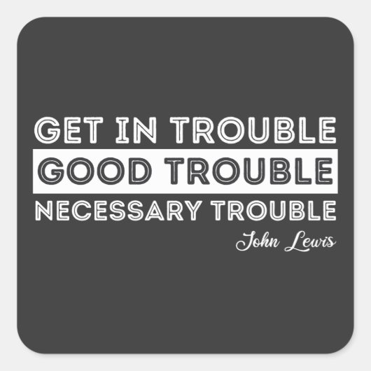 John Lewis - Good Trouble Quote Vierkante Sticker (Voorkant)