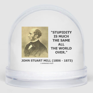 John Stuart Mill Stupidity Much The Same World Qte