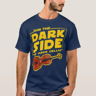 Join he Dark Side Cello Player T-shirt