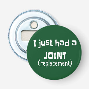 Joint Replacement Humor Funny Novelty Button Flesopener