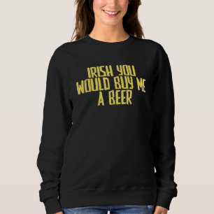 Joke Sarcastic Irish je koopt me een bier Trui