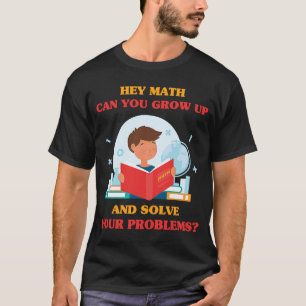 Jokes Hey Wiskunde Kan je opgroeien en je Pro oplo T-shirt