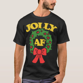 Jolly Af Christmas Jolly Af Christmas T-shirt