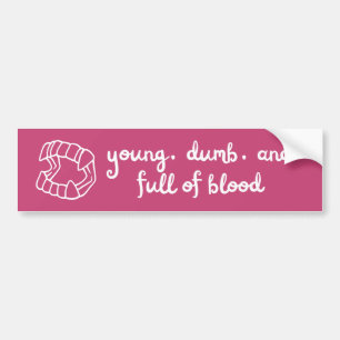 jong, dom en vol bloed bumpersticker
