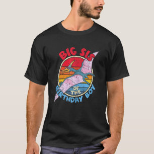 Jongen Verjaardag I Grote Zus I Pterodactylus I Fa T-shirt