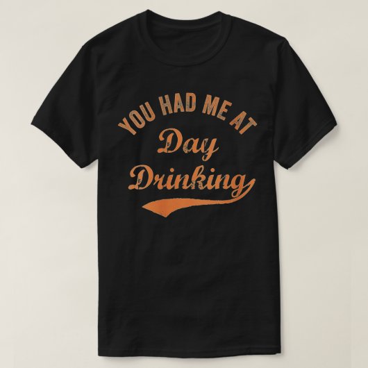 Jongens grappig dat je me op de dag Drink re T-shirt (Design voorkant)