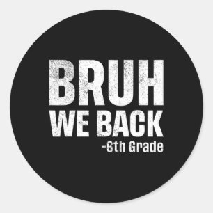 Jongens we zijn terug klas 6 eerste schooldag teru ronde sticker
