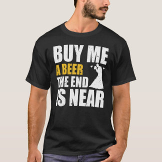 Jongensavond Koop Een Biertje Voor Me Het Einde Is T-shirt