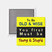 JONGEREN EN OUD ~ Magnet Truism Magneet (Voorkant / Achterkant)