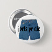 Jorts of Die Button (Voorkant /achterkant)
