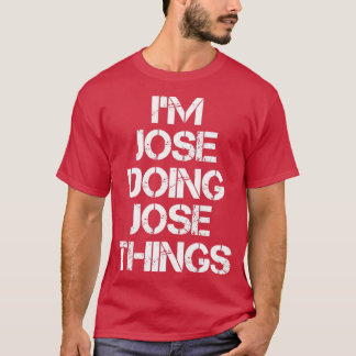 Jose Jose Doing Jose Things 1 T-shirt