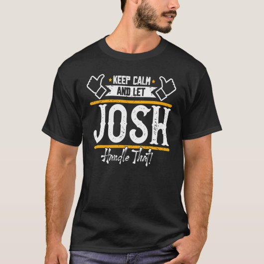 Josh houdt kalm en laat Josh dat afhandelen T-shirt (Voorkant)