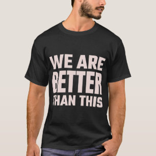 Joshua Bassett "We zijn beter dan dit." T-shirt