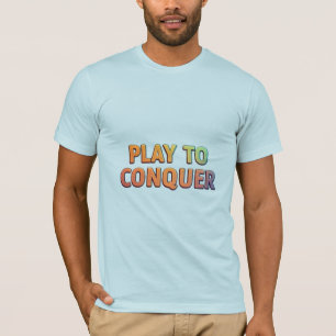Jouer à la conquête - T-shirt de jeu motivationnel