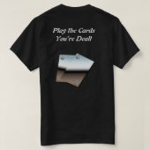 Jouez aux cartes que vous êtes Dealt T-shirt (Design dos)