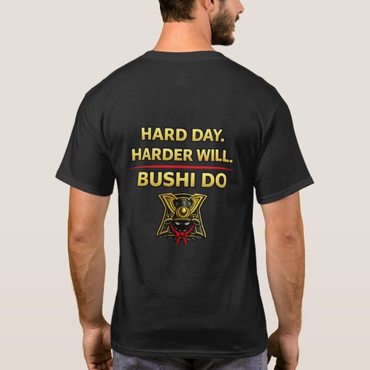 Jour difficile Plus dur fera Bushi Do T-shirt (Dos)