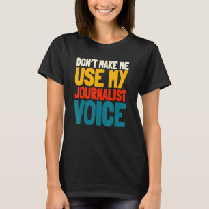 Journalist Voice Writer Journalism Column T-shirt
