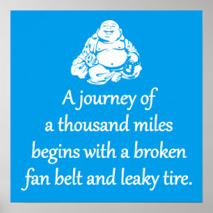 Journey of a Thousand Miles - sarcastische zen zin Poster
