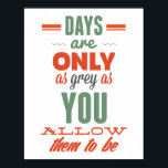 Jours sont! Typographie Vintage Inspiration Poster<br><div class="desc">Les jours ne sont que gris comme vous le permettez. Le design : style typographique Vintage lettrage en rouge & vert. Cette affiche est parfaite pour le présent.</div>