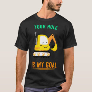 Jouw gat is mijn doel graafmachine t-shirt
