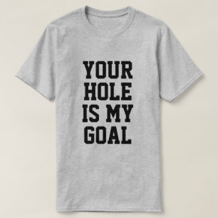 JOUW GAT IS MIJN DOEL T-SHIRT