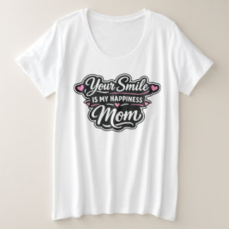 Jouw glimlach is mijn geluk Moeder Moederdag Gesch Grote Maat T-shirt