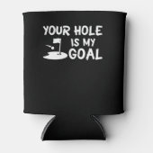 Jouw Hole is Goal Funny Humor Golf Lover Blikjeskoeler (Voorkant)