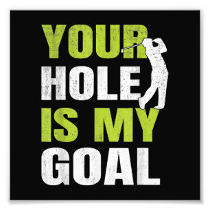 Jouw hole is mijn doel - Golfspeler Golfen Humor P Foto Afdruk