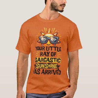 Jouw kleine straal sarcastische zon Funny Sassy  T-shirt