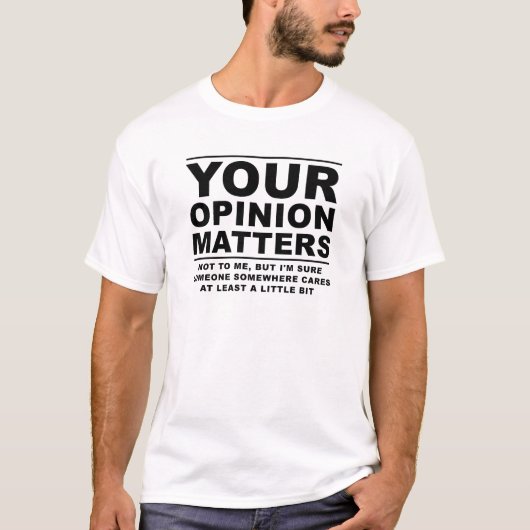 Jouw mening maakt (niks) uit Grappige T-shirt (Voorkant)
