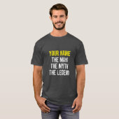 JOUW NAAM HET MAN DE MYTH DE LEGEND T-Shirt (Voorkant volledig)