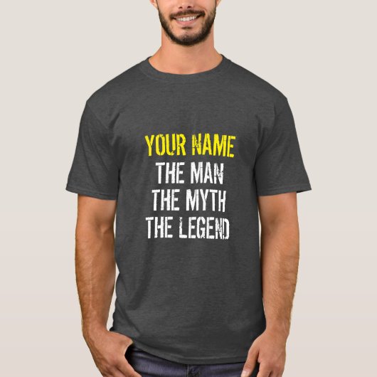 JOUW NAAM HET MAN DE MYTH DE LEGEND T-Shirt (Voorkant)