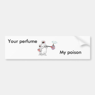 Jouw parfum, mijn giftige bumper bumpersticker