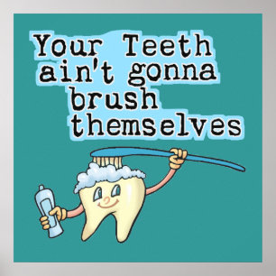 Jouw Teeth Aint Gonna Brush zelf Poster