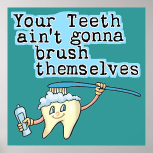 Jouw Teeth Aint Gonna Brush zelf Poster