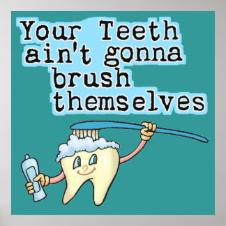 Jouw Teeth Aint Gonna Brush zelf Poster