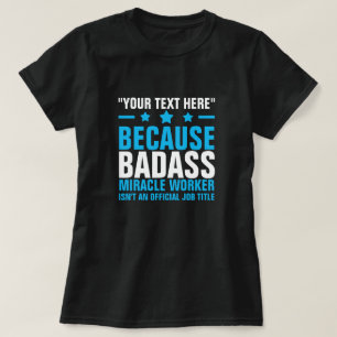 JOUW TEKST HIER BADASS MIRACLE WORKER T-Shirt