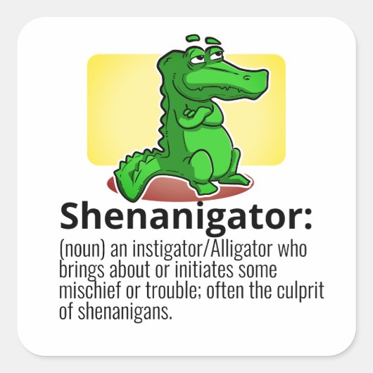 Jouw tekst/Kleur Shenanigator Definitie Alligator Vierkante Sticker (Voorkant)