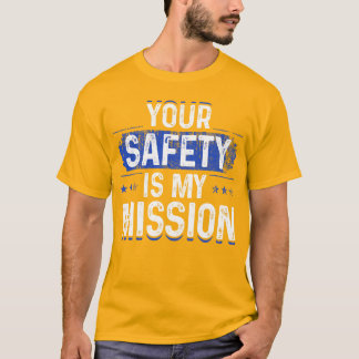 Jouw veiligheid is mijn missie t-shirt